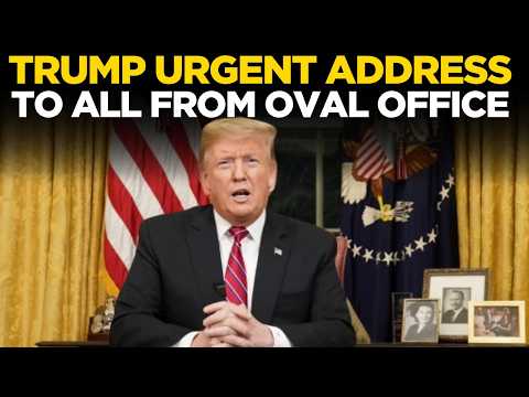 Trump LIVE: Trump Urgent Oval Office Address To The Nation | Major Announcement Expected | US News