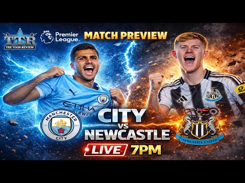 Manchester City v Newcastle United MATCH PREVIEW!