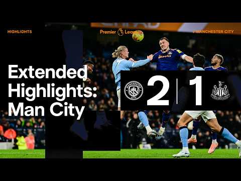 Manchester City 2 Newcastle United 1 | EXTENDED Premier League Highlights