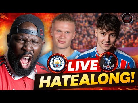 Man City Vs Crystal Palace | Hate Along | CAN HATE ON CITY OR ASNA IF CITY WIN 👀