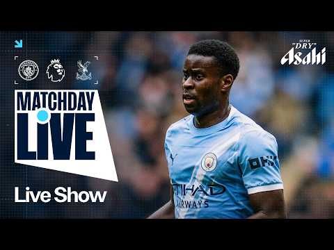 MATCHDAY LIVE! MAN CITY LOOKING TO CLOSE THE GAP | Man City v Crystal Palace | Premier League