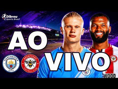 AO VIVO: MANCHESTER CITY X BRENTFORD PREMIER LEAGUE DIRETO DO ETIHAD STADIUM | NARRAÇÃO